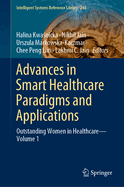 Advances in Smart Healthcare Paradigms and Applications: Outstanding Women in Healthcare-Volume 1