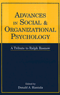 Advances in Social and Organizational Psychology: A Tribute to Ralph Rosnow