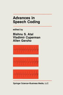 Advances in Speech Coding - Atal, Bishnu S (Editor), and Cuperman, Vladimir (Editor), and Gersho, Allen (Editor)