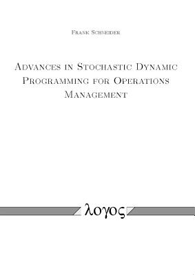 Advances in Stochastic Dynamic Programming for Operations Management - Schneider, Frank, Pro