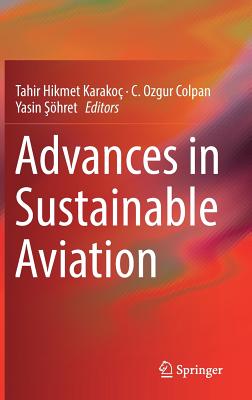 Advances in Sustainable Aviation - Karako, Tahir Hikmet (Editor), and Colpan, C Ozgur (Editor), and  hret, Yasin (Editor)