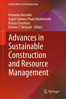 Advances in Sustainable Construction and Resource Management - Hazarika, Hemanta (Editor), and Madabhushi, Gopal Santana Phani (Editor), and Yasuhara, Kazuya (Editor)