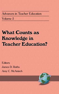 Advances in Teacher Education, Volume 5: What Counts as Knowledge in Teacher Education? - McAninch, Amy C.