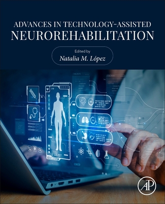 Advances in Technology-Assisted Neurorehabilitation - Lpez, Natalia M. (Editor)
