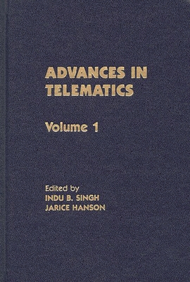 Advances in Telematics, Volume 1 - Hanson, Jarice (Editor), and Singh, Indu B (Editor)