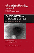 Advances in the Diagnosis and Management of Barrett's Esophagus, An Issue of Gastrointestinal Endoscopy Clinics