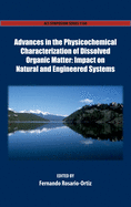 Advances in the Physicochemical Characterization of Dissolved Organic Matter: Impact on Natural and Engineered Systems
