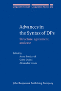 Advances in the Syntax of Dps: Structure, Agreement, and Case