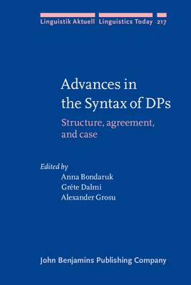 Advances in the Syntax of Dps: Structure, Agreement, and Case - Bondaruk, Anna (Editor), and Dalmi, Grte (Editor), and Grosu, Alexander (Editor)