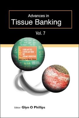 Advances in Tissue Banking, Vol. 7 - Phillips, Glyn O (Editor)