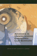 Advances in Understanding Engineered Clay Barriers: Proceedings of the International Symposium on Large Scale Field Tests in Granite, Sitges, Barcelona, Spain, 12-14 November 2003