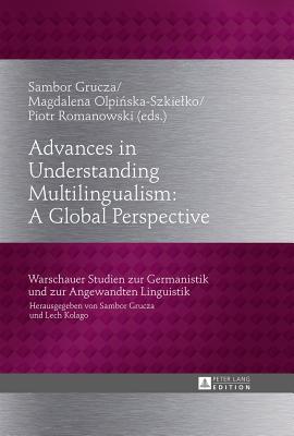 Advances in Understanding Multilingualism: A Global Perspective - Grucza, Sambor (Editor), and Olpi ska-Szkielko, Magdalena (Editor)