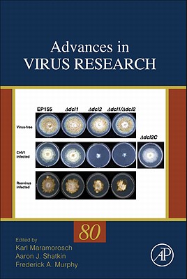 Advances in Virus Research: Volume 80 - Maramorosch, Karl (Editor), and Shatkin, Aaron J (Editor), and Murphy, Frederick A (Editor)