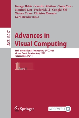 Advances in Visual Computing: 16th International Symposium, ISVC 2021, Virtual Event, October 4-6, 2021, Proceedings, Part I - Bebis, George (Editor), and Athitsos, Vassilis (Editor), and Yan, Tong (Editor)