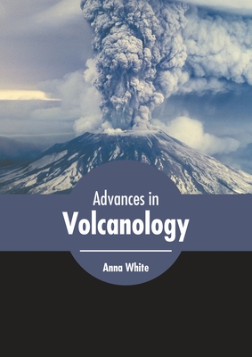 Advances in Volcanology - White, Anna (Editor)