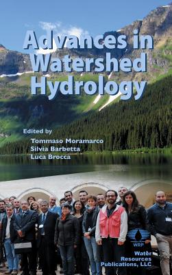 Advances in Watershed Hydrology - Moramarco, Tommaso (Editor), and Barbetta, Silvia (Editor), and Brocca, Luca (Editor)