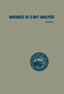 Advances in X-Ray Analysis: Volume 17: Proceedings of the Twenty-Second Annual Conference on Applications of X-Ray Analysis Held in Denver, August 22 24, 1973 - Barrett, Charles S (Editor), and Grant, C L (Editor), and Ruud, Clayton O (Editor)