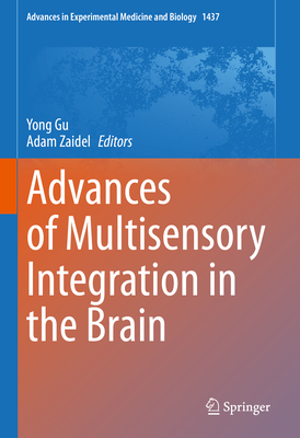 Advances of Multisensory Integration in the Brain - Gu, Yong (Editor), and Zaidel, Adam (Editor)