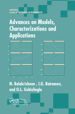 Advances on Models, Characterizations and Applications - Balakrishnan, N. (Editor), and Bairamov, I. G. (Editor), and Gebizlioglu, O. L. (Editor)
