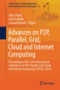 Advances on P2p, Parallel, Grid, Cloud and Internet Computing: Proceedings of the 12th International Conference on P2p, Parallel, Grid, Cloud and Internet Computing (3pgcic-2017)