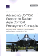 Advancing Combat Support to Sustain Agile Combat Employment Concepts: Integrating Global, Theater, and Unit Capabilities to Improve Support to a High-End Fight