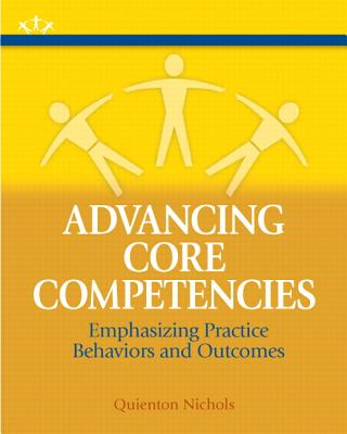 Advancing Core Competencies: Emphasizing Practice Behaviors and Outcomes - Nichols, Quienton P