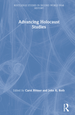 Advancing Holocaust Studies - Rittner, Carol (Editor), and Roth, John K (Editor)