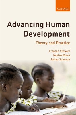 Advancing Human Development: Theory and Practice - Stewart, Frances, and Ranis, Gustav, and Samman, Emma