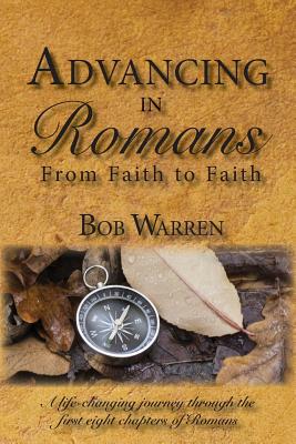 Advancing in Romans - Warren, Bob, and Johnston, Jhonda (Editor), and Armstrong, Brent (Cover design by)