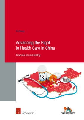 Advancing the Right to Health Care in China: Towards Accountability - Zhang, Yi