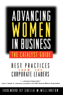 Advancing Women in Business--The Catalyst Guide: Best Practices from the Corporate Leaders