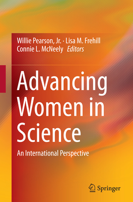 Advancing Women in Science: An International Perspective - Pearson Jr, Willie (Editor), and Frehill, Lisa M (Editor), and McNeely, Connie L (Editor)