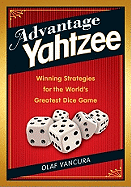 Advantage Yahtzee: Winning Strategies for the World's Greatest Dice Game