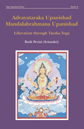 Advayataraka Upanishad Mandalabrahmana Upanishad: Liberation through Taraka Yoga