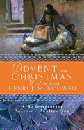 Advent and Christmas Wisdom from Henri J. M. Nouwen: Daily Scripture and Prayers Together with Nouwen's Own Words