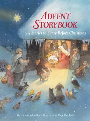 Advent Storybook: 24 Stories to Share Before Christmas - Schneider, Antonie, and Miller, Marisa (Translated by)