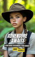 Adventure Awaits: A Kids Guide to Becoming a Park Ranger