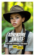 Adventure Awaits: A Kids Guide to Becoming a Park Ranger