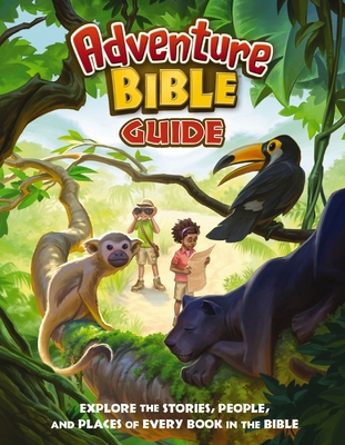 Adventure Bible Guide: Explore the Stories, People, and Places of Every Book in the Bible - Zondervan