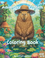 Adventure Critters Coloring Book: Amazing kids coloring book ages 6-12