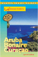 Adventure Guide to Aruba, Bonaire and Curacao - Sullivan, Lynne M.