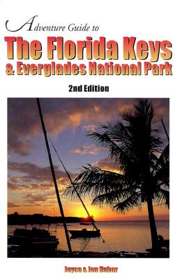 Adventure Guide to the Florida Keys and Everglades National Park - Huber, Joyce, and Huber, Jon