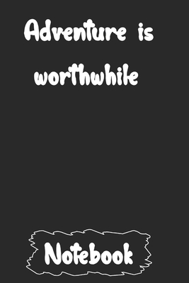 Adventure is worthwhile. - Publishing, Woopsnotes