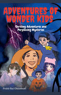 Adventure of Wonder Kids: Thrilling Adventures and Perplexing Mysteries