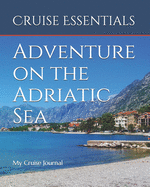 Adventure on the Adriatic Sea: My Cruise Journal