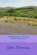 Adventures Among Wild Flowers (Annotated Edition)