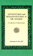 Adventures and Misadventures of Dr. Sonjee: A Collection of Short Stories