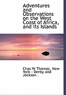 Adventures and Observations on the West Coast of Africa, and Its Islands