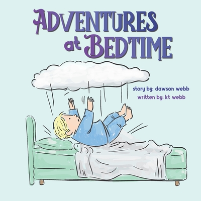 Adventures at Bedtime - Webb, Dawson, and Webb, Kt