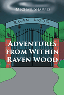 Adventures From Within Raven Wood